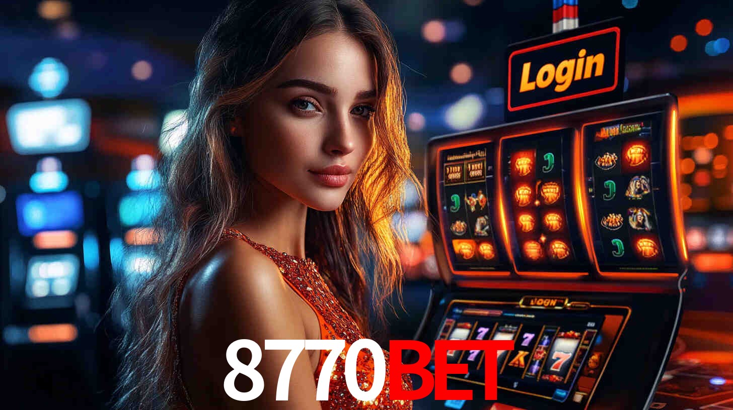 8770bet: Jogos de Caça-Níqueis-Altas Recompensas, Roleta-Velocidade, Blackjack-Desafios Máximos